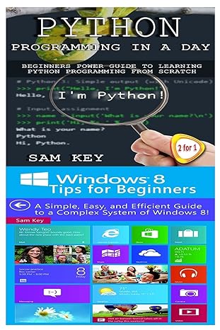 python programming in a day and windows 8 tips for beginners 1st edition sam key 1511430486, 978-1511430487