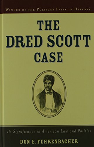 the dred scott case its significance in american law and politics 1st edition don e fehrenbacher 0195024036,
