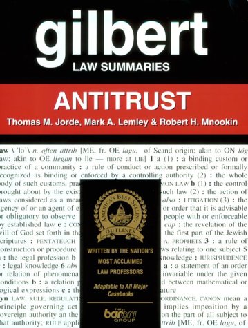 gilbert law summaries antitrust 9th edition thomas m jorde , mark a lemley , robert h mnookin 0159003288,