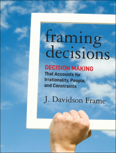 framing decisions decision making that accounts for irrationality people 1st edition j. davidson frame
