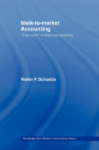 mark to market accounting 1st edition walter p. schuetze 041543985x, 9780415439855