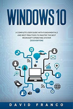 windows 10 a complete user guide with fundamentals and best practices to master the best microsoft operating