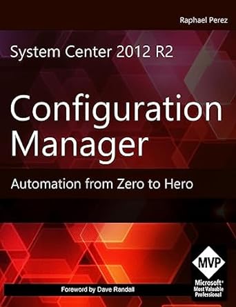 system center 2012 r2 configuration manager automation from zero to hero 1st edition mr raphael perez ,mr