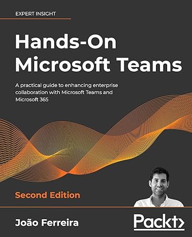 hands on microsoft teams a practical guide to enhancing enterprise collaboration with microsoft teams and