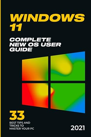 windows 11 complete new os user guide 33 best tips and tricks to master your pc 2021 1st edition allan