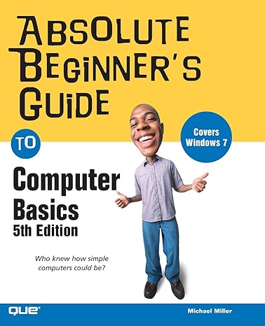 absolute beginners guide to computer basics 5th edition michael miller 0789742535, 978-0789742537