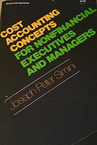 cost accounting concepts for non financial executives and managers 1st edition joseph peter simini