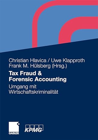 tax fraud and forensic accounting 2011 edition christian hlavica, frank h?lsberg, uwe klapproth, bianca