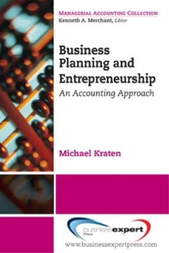 michael kraten business planning and entrepreneurship an accounting 1st edition michael kraten 9781606490464,