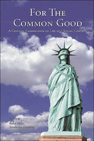for the common good a critical examination of law and social control 1st edition r. robin miller, sandra lee
