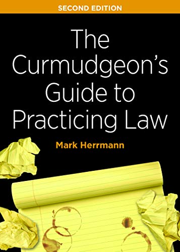 the curmudgeons guide to practicing law 2nd edition mark edward herrmann 1641054336, 9781641054331
