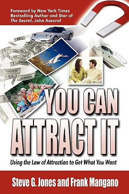 you can attract it using the law of attraction to get what you want 1st edition frank mangano, steve g. jones