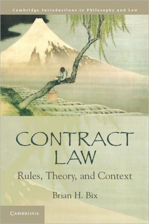 contract law rules theory and context 1st edition brian h bix 0521615534, 9780521615532
