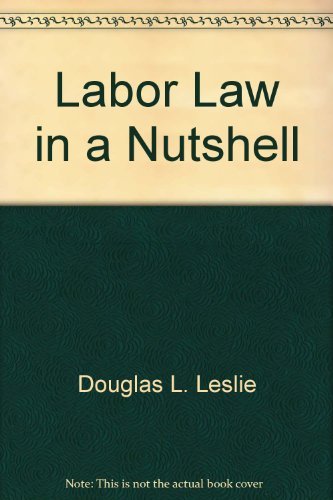 labor law in a nutshell 2nd edition douglas l leslie 0314960244, 9780314960245
