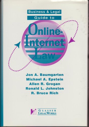 business and legal guide to online internet law 1st edition jon a baumgarten , michael j epstein , allen r