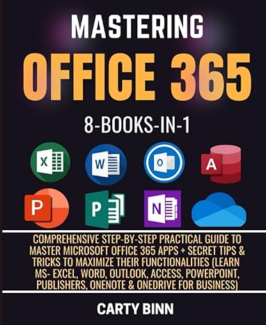 mastering office 365 comprehensive step by step practical guide to master microsoft office 365 apps + secret