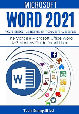 microsoft word 2021 for beginners and power users the concise microsoft office word a z mastery guide for all