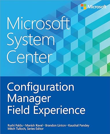 microsoft system center configuration manager field experience 1st edition rushi faldu ,manish raval ,brandon