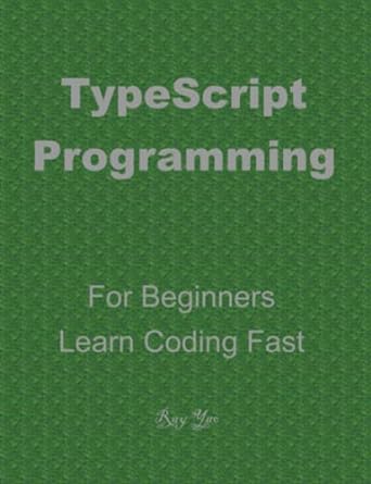 typescript programming for beginners 1st edition ray yao 979-8451851661