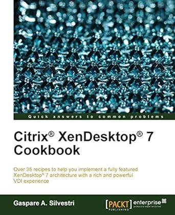 citrix xendesktop 7 cookbook 1st edition gaspare a silvestri 1782177469, 978-1782177463