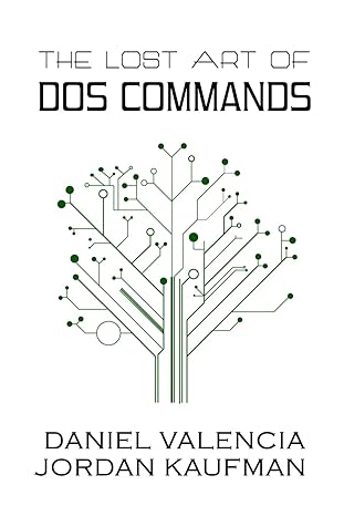 the lost art of dos commands 1st edition daniel valencia ,jordan kaufman 1539933938, 978-1539933939