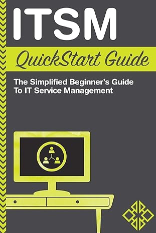 itsm quickstart guide the simplified beginners guide to it service management 1st edition clydebank