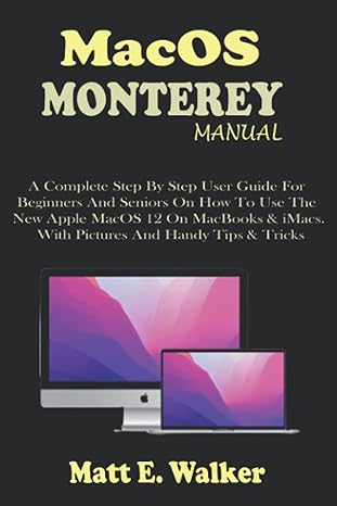 macos monterey manual a complete step by step user guide for beginners and seniors on how to use the new