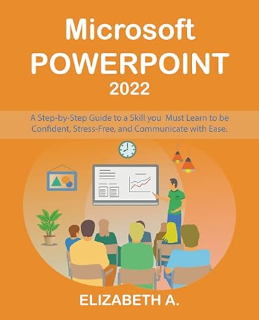 microsoft powerpoint 2022 a step by step guide to a skill you must learn to be confident relevant and