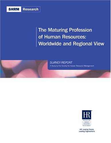 the maturing profession of human resources in the united states of america survey report 1st edition society