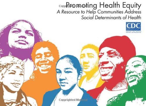 promoting health equity a resource to help communities address social determinant of health 1st edition human