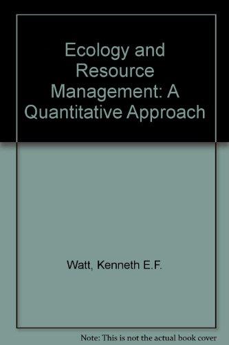 ecology and resource management a quantitative approach 1st edition watt, kenneth e. f. 0070685738,