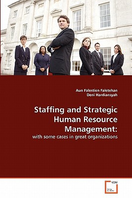 staffing and strategic human resource management with some cases in great organizations 1st edition