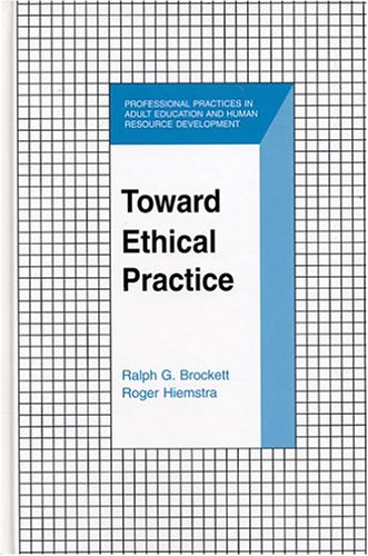 toward ethical practice 1st edition brockett, ralph g., hiemstra, roger 0894649930, 9780894649936
