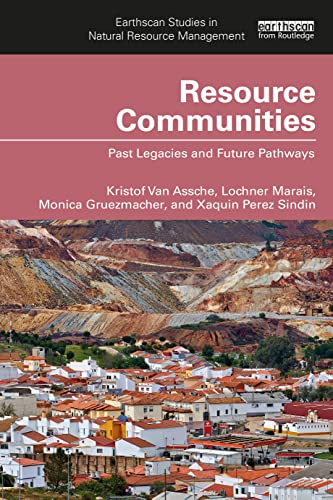 resource communities past legacies and future pathways 1st edition van assche, kristof, gruezmacher, monica,