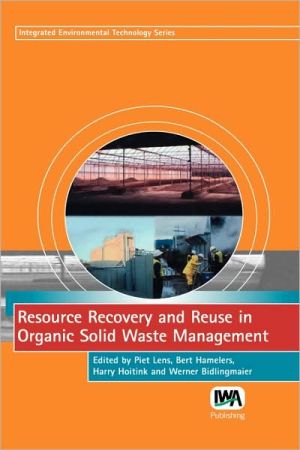 resource recovery and reuse in organic solid waste management 1st edition lens 184339054x, 9781843390541