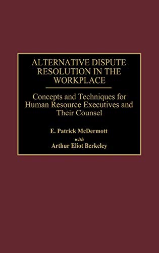 alternative dispute resolution in the workplace concepts and techniques for human resource executives and