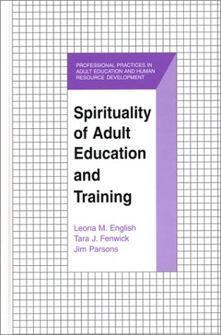 spirituality of adult education and training 1st edition english, leona m., fenwick, tara j., parsons, james