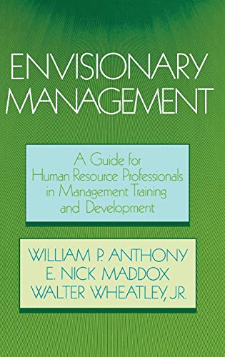 envisionary management a guide for human resources professionals in management training and development 1st