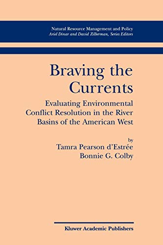 braving the currents evaluating environmental conflict resolution in the river basins of the american west