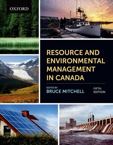 Resource And Environmental Management In Canada Addressing Conflict And Uncertainty