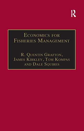 economics for fisheries management 1st edition grafton, r. quentin, kirkley, james, squires, dale 1138252093,