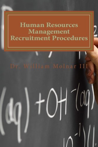 human resources management recruitment procedures 1st edition molnar iii, dr. william 1494423219,