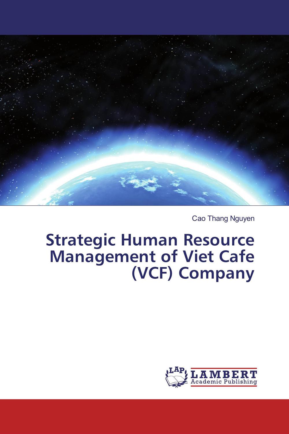 strategic human resource management of viet cafe company 1st edition nguyen, cao thang 6202067624,