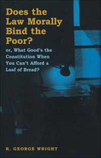 does the law morally bind the poor 1st edition r. george wright 0814792944, 9780814792940