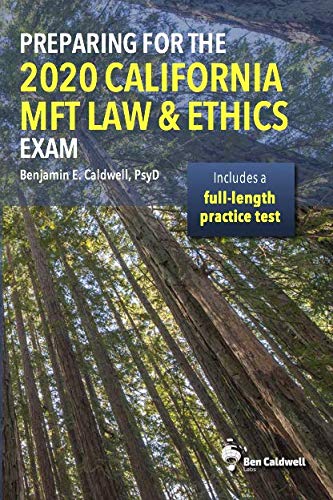 preparing for the 2020 california mft law and ethics exam 1st edition benjamin e. caldwell 1734873515,