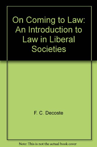 on coming to law an introduction to law in liberal societies 2nd edition f. c. decoste 0433455187,