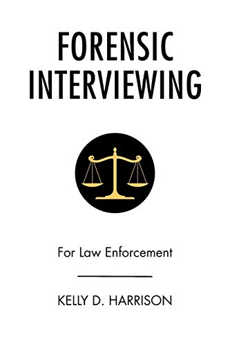 forensic interviewing for law enforcement 1st edition kelly d harrison 1483623912, 9781483623917
