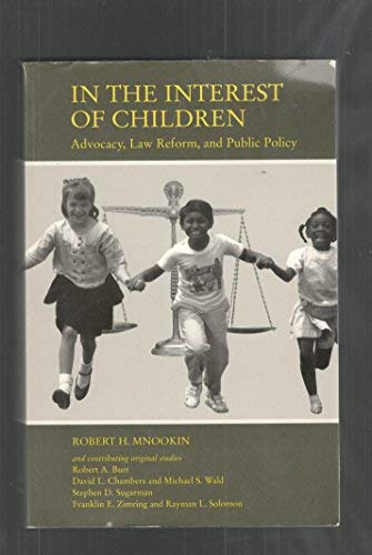 in the interest of children advocacy law refor and public policy 1st edition robert h mnookin , robert a burt