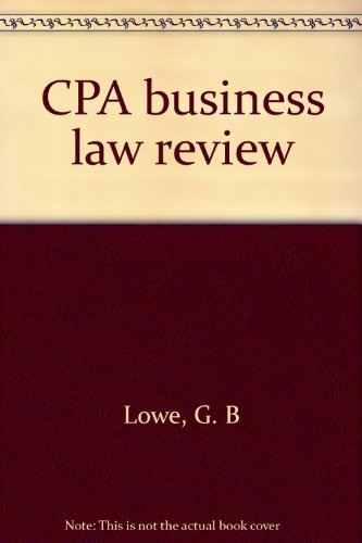 cpa business law review 1st edition g. b lowe 0538121009, 9780538121002