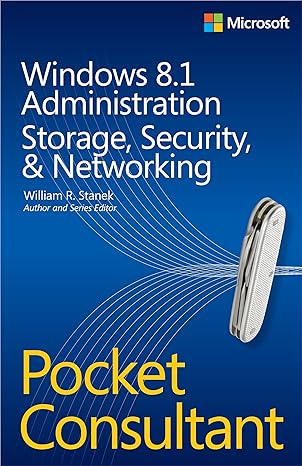 windows 8.1 administration pocket consultant storage security and networking 1st edition william r stanek